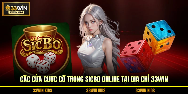 Các cửa cược có trong sicbo online tại địa chỉ 33WIN